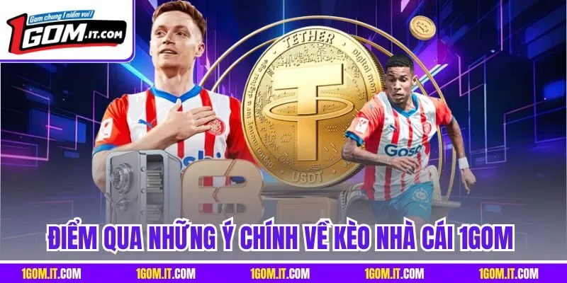 Điểm qua những ý chính về kèo nhà cái 1Gom