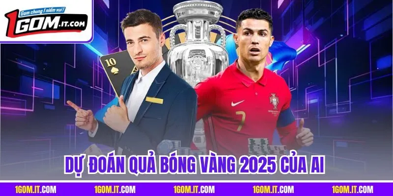 Dự đoán quả bóng vàng 2025 của ai
