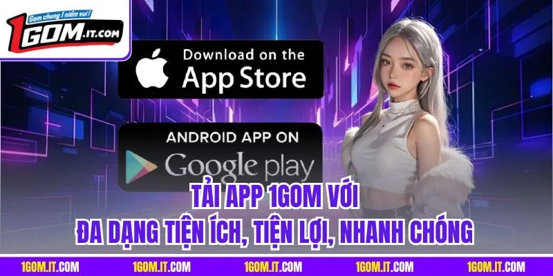 Tải app 1Gom với đa dạng tiện ích, tiện lợi, nhanh chóng